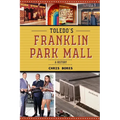 Toledo's Franklin Park Mall: A History - Paperback