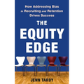 The Equity Edge: How Addressing Bias in Recruiting and Retention Drives Success - Hardcover