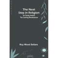 The Next Step in Religion: An Essay toward the Coming Renaissance - Paperback