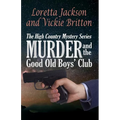 Murder and the Good Old Boys' Club: The High Country Mystery Series - Paperback