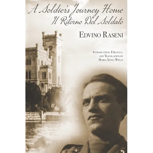 A Soldier's Journey Home: The World War II Diary of a POW's Odyssey and Triumphant Return to Trieste, Italy - Paperback