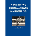 A Tale Of Two Football Towns & Millwall F.C. - Paperback