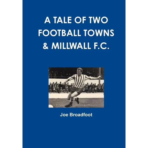 A Tale Of Two Football Towns & Millwall F.C. - Paperback