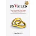 Unveiled: Secrets To A Marriage That Lasts Forever - Paperback