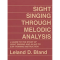 Sight Singing Through Melodic Analysis: A Guide to the Study of Sight Singing and an Aid to Ear Training Instruction - Paperback