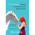 The Ultimate Animal Communication Quote Book: The First Book Ever Written Directly By Animals - Paperback