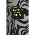 Rattle of the Sun - Hardcover