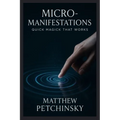 Micro-Manifestations: Quick Magick That Works - Paperback