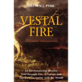 Vestal Fire: An Environmental History, Told through Fire, of Europe and Europe's Encounter with the World - Paperback