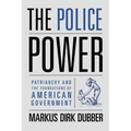 The Police Power: Patriarchy and the Foundations of American Government - Paperback