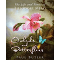 Orchids and Butterflies: The Life and Times of Theodore Mead - Paperback