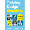Training Design Simplified: Breaking Traditions - Paperback