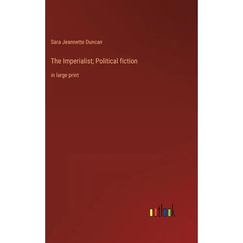 The Imperialist; Political fiction: in large print - Hardcover