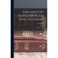 Explanatory Notes Upon The New Testament: By John Wesley, - Hardcover
