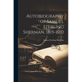 Autobiography of Samuel Sterling Sherman, 1815-1910 - Paperback
