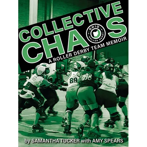Collective Chaos: A Roller Derby Team Memoir - Paperback