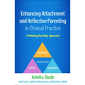 Enhancing Attachment and Reflective Parenting in Clinical Practice: A Minding the Baby Approach - Hardcover