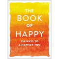 The Book of Happy: 250 Ways to a Happier You - Paperback