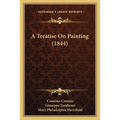 A Treatise On Painting (1844) - Paperback