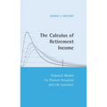The Calculus of Retirement Income: Financial Models for Pension Annuities and Life Insurance - Hardcover