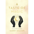 A Taste of Magic: Collected Stories - Paperback