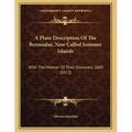 A Plain Description Of The Bermudas, Now Called Sommer Islands: With The Manner Of Their Discovery 1609 (1613) - Paperback