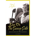 Keep On The Sunny Side: Reflections On Life's Journey - Paperback