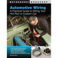Automotive Wiring: A Practical Guide to Wiring Your Hot Rod or Custom Car - Paperback