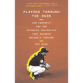 Playing Through the Pain: Ken Caminiti and the Steroids Confession That Changed Baseball Forever - Paperback