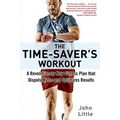 The Time-Saver's Workout: A Revolutionary New Fitness Plan That Dispels Myths and Optimizes Results - Paperback