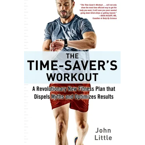 The Time-Saver's Workout: A Revolutionary New Fitness Plan That Dispels Myths and Optimizes Results - Paperback
