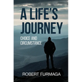 A Life's Journey: Choice and Circumstance - Paperback