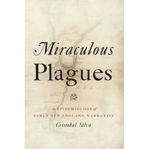 Miraculous Plagues: An Epidemiology of Early New England Narrative - Paperback