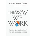 The Way We Work: Taking Charge of Your Own Success - Paperback