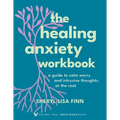 The Healing Anxiety Workbook: A Guide to Calm Worry and Intrusive Thoughts at the Root - Paperback