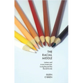 The Racial Middle: Latinos and Asian Americans Living Beyond the Racial Divide - Paperback