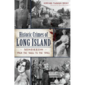 Historic Crimes of Long Island: Misdeeds from the 1600s to the 1950s - Paperback