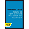Acts of Implication: Suggestion and Covert Meaning in the Works of Dryden, Swift, Pope, and Austen - Paperback