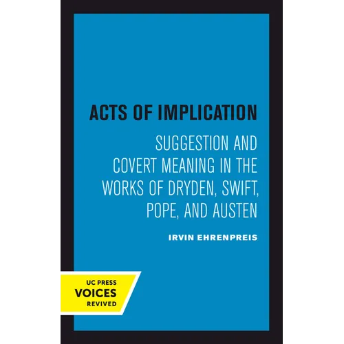 Acts of Implication: Suggestion and Covert Meaning in the Works of Dryden, Swift, Pope, and Austen - Paperback