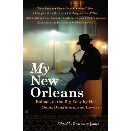 My New Orleans: Ballads to the Big Easy by Her Sons, Daughters, and Lovers - Paperback