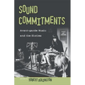 Sound Commitments: Avant-Garde Music and the Sixties - Paperback