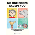 No One Poops Except You: And Everybody Thinks It's Gross. Everyone. - Paperback