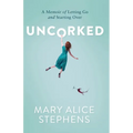 Uncorked: A Memoir of Letting Go and Starting Over - Paperback