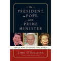 The President, the Pope, and the Prime Minister: Three Who Changed the World - Paperback