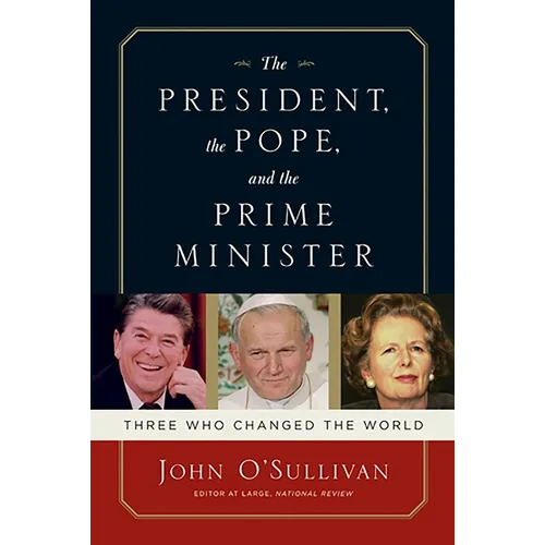 The President, the Pope, and the Prime Minister: Three Who Changed the World - Paperback
