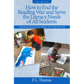 How to End the Reading War and Serve the Literacy Needs of All Students: A Primer for Parents, Policy Makers, and People Who Care - Paperback
