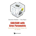 Cad/CAM with Creo Parametric: Step-By-Step Tutorial for Versions 4.0, 5.0, and 6.0 - Hardcover