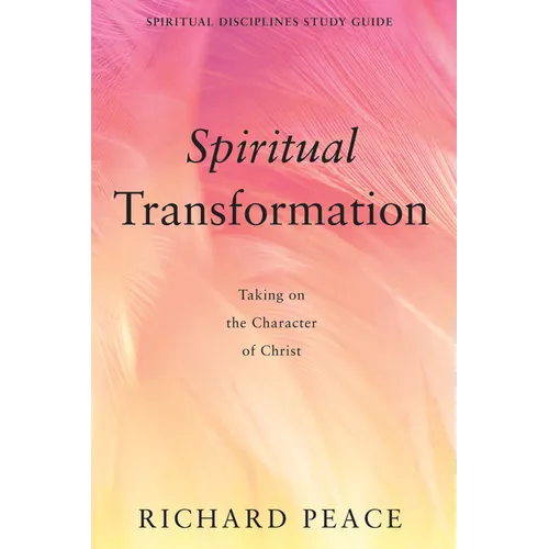 Spiritual Transformation: Taking on the Character of Christ - Paperback