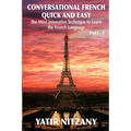 Conversational French Quick and Easy: The Most Innovative and Revolutionary Technique to Learn the French Language. For Beginners, Intermediate, and A - Paperback