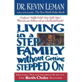 The Living in a Step-Family Without Getting Stepped on: Helping Your Children Survive the Birth Order Blender - Paperback